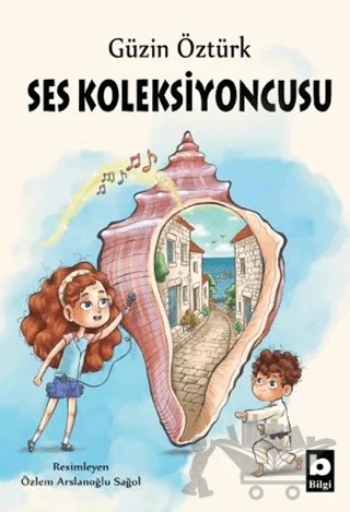Ses Koleksiyoncusu – Güzin Öztürk – Bilgi Yayınevi kitap kapağı
