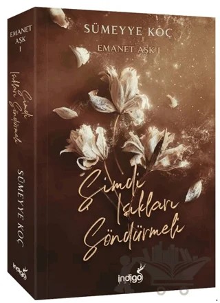 Emanet Aşk - Şimdi Işıkları Söndürmeli – Sümeyye Koç – İndigo Kitap kitap kapağı