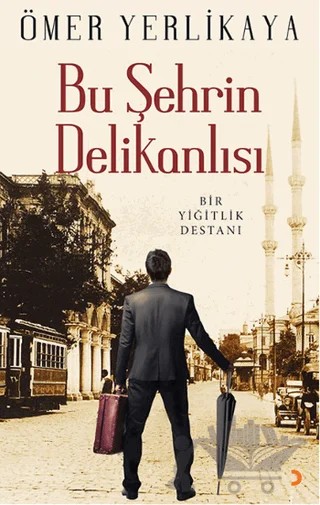 Bu Şehrin Delikanlısı – Ömer Yerlikaya – Cinius Yayınları kitap kapağı