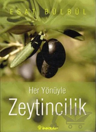 Her Yönüyle Zeytincilik – Esat Bülbül – İnkılap Kitabevi kitap kapağı