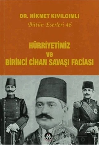 Hürriyetimiz ve Birinci Cihan Savaşı Faciası - Bütün Eserleri:46 – Hikmet Kıvılcımlı – Sosyal İnsan Yayınları kitap kapağı