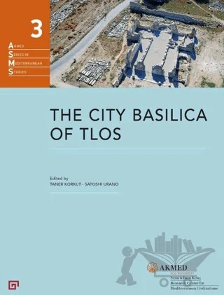 The City Basilica Of Tlos – Satoshi Urano, Taner Korkut – Koç Üniversitesi Yayınları kitap kapağı