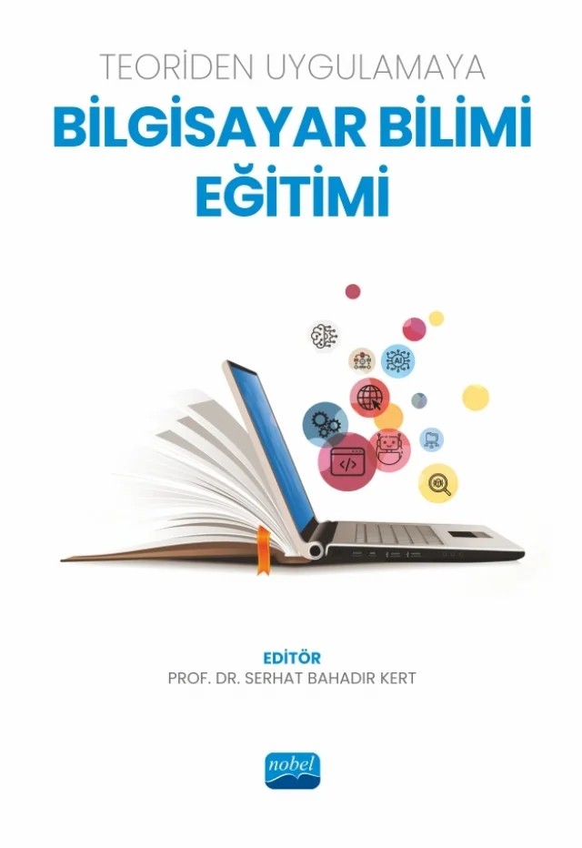 Teoriden Uygulamaya BİLGİSAYAR BİLİMİ EĞİTİMİ – Ahmet Çelik, Ahmet Naci Çoklar, Ali Battal, Ali Çimen, Ali Geriş, Ali Gündüz, Aslıhan İstanbullu, Betül Tonbuloğlu, Burcu Esin İliş, Bünyami Kayalı, Cansu Çiğdem Ekin, Ertürk Erdağı, Ezgi Gün Tosik, Filiz Kuşkaya Mumcu, Habibe Güneş, İlker Yakın, İsmail Tonbuloğlu, Mehmet Hasançebi, Mehmet Yavuz – Nobel Akademik Yayıncılık kitap kapağı
