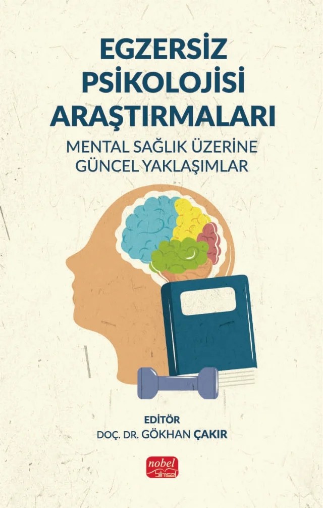 EGZERSİZ PSİKOLOJİSİ ARAŞTIRMALARI - Mental Sağlık Üzerine Güncel Yaklaşımlar – Arslan Kalkavan, Gökhan Çakır, İsa Kavalcı, Meral Sevinç Tırpan, Nihal Akoğuz Yazıcı, Oğulcan Güner, Özlem Ekizoğlu, Recep Cengiz, Utku Işık – Nobel Bilimsel Eserler kitap kapağı
