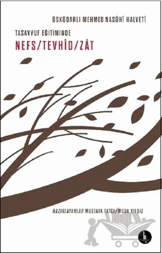 Tasavvuf Eğitiminde Nefs - Tevhid - Zat – Üsküdarlı Mehmed Nasühi Halveti – H Yayınları kitap kapağı