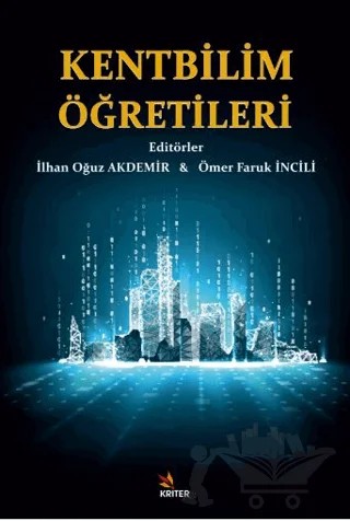 Kentbilim Öğretileri – İlhan Oğuz Akdemir, Ömer Faruk İncili – Kriter Yayınları kitap kapağı