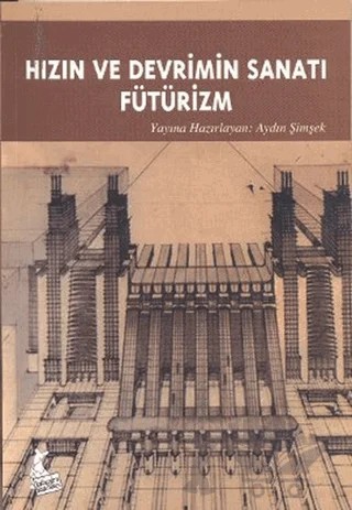 Hızın ve Devrimin Sanatı Fütürizm – Aydın Şimşek – Kanguru Yayınları kitap kapağı