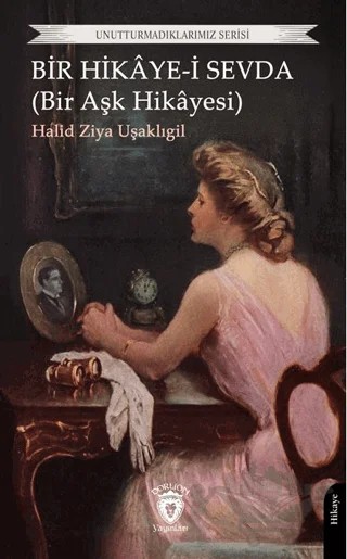 Bir Hikâye-i Sevda (Bir Aşk Hikâyesi) – Halit Ziya Uşaklıgil – Dorlion Yayınları kitap kapağı