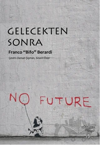 Gelecekten Sonra – Franco Bifo Berardi – Otonom Yayıncılık kitap kapağı