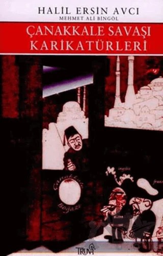 Çanakkale Savaşı Karikatürleri – Halil Ersin Avcı, Mehmet Ali Bingöl – Truva Yayınları kitap kapağı