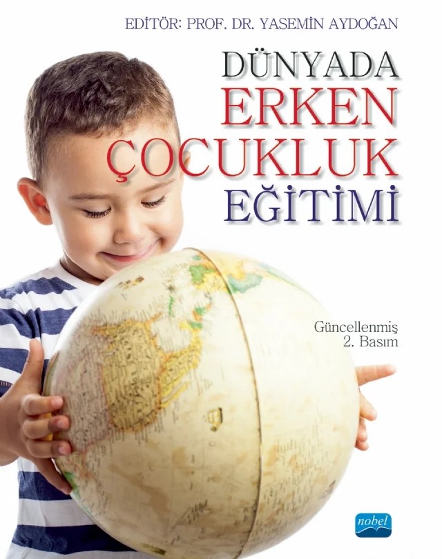 Dünyada Erken Çocukluk Eğitimi – A. Güler Küçükturan, Arzu Özyürek, Asya Çetin, Ayşe Meriç, Burcu Kınık, Büşra Şahan Aktan, Çağla Begüm Murat, Dilek Erol Sahillioğlu, Duygu Çetingöz, Duygu Tuğçe Özdemir, Elif Çelebi Öncü, Elif Ünal Bozcan, Elif Yılmaz, Emel Arslan, Esin Sezgin, Esra Ayeş Aslan, Esra Ünlüer, Ezgi Akşin Yavuz, Fatma – Nobel Akademik Yayıncılık kitap kapağı