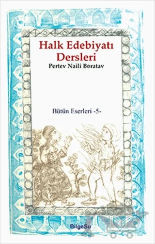 Halk Edebiyatı Dersleri / Bütün Eserleri 5 – Pertev Naili Boratav – BilgeSu Yayıncılık kitap kapağı