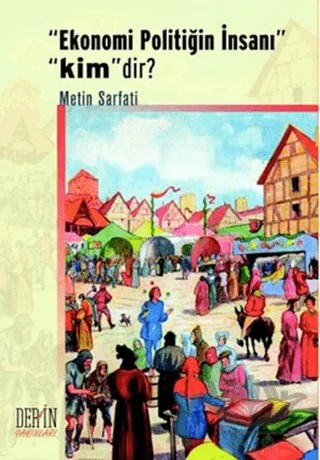 Ekonomi Politiğin İnsanı Kimdir? – Metin Sarfati – Derin Yayınları kitap kapağı