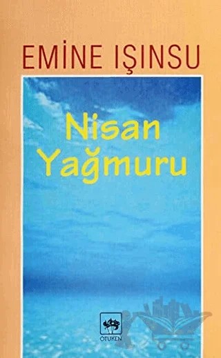 Nisan Yağmuru – Emine Işınsu – Ötüken Neşriyat kitap kapağı