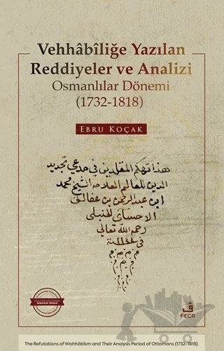 Vehhâbîliğe Yazılan Reddiyeler ve Analizi Osmanlılar Dönemi (1732-1818) – Ebru Koçak – Fecr Yayınları kitap kapağı
