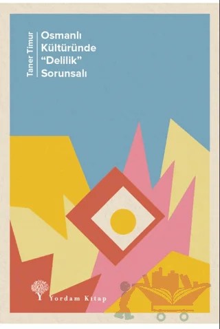Osmanlı Kültüründe "Delilik” Sorunsalı – Taner Timur – Yordam Kitap kitap kapağı