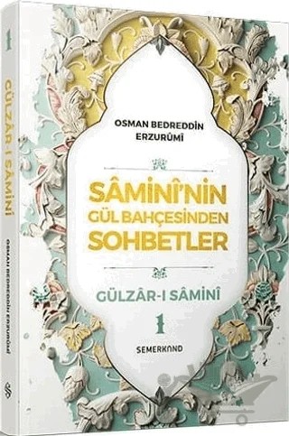 Samini'nin Gül Bahçesinden Sohbetler - Gülzar-ı Samini 1 – Osman Bedreddin Erzurumi – Semerkand Yayınları kitap kapağı