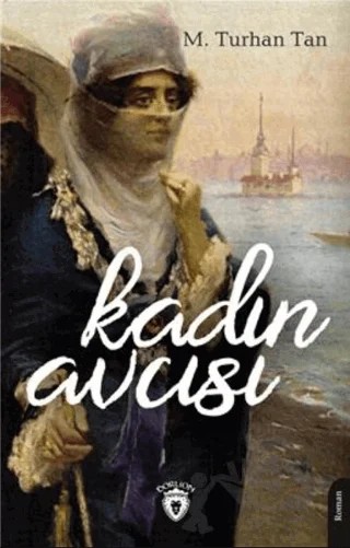 Kadın Avcısı – M. Turhan Tan – Dorlion Yayınları kitap kapağı