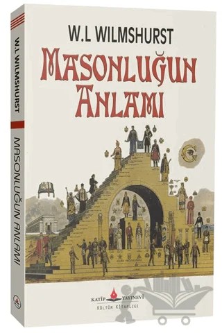 Masonluğun Anlamı – W. L Wilmshurst – Katip Yayınları kitap kapağı
