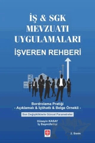 İş & Sgk Mevzuatı Uygulamaları İşveren Rehberi – Hüseyin Kasay – Ekin Basım Yayın kitap kapağı