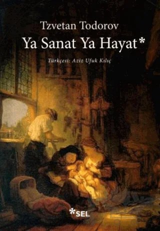 Ya Sanat Ya Hayat – Tzvetan Todorov – Sel Yayıncılık kitap kapağı