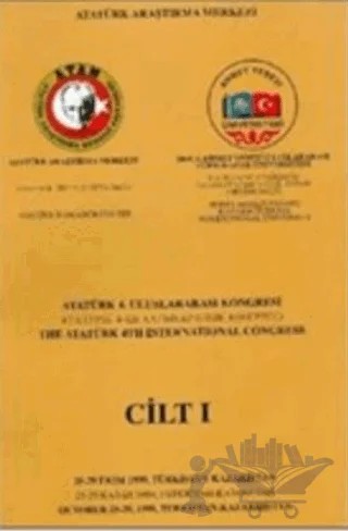 Atatürk 4. Uluslararası Kongresi Cilt 1 – Kolektif – Atatürk Araştırma Merkezi kitap kapağı