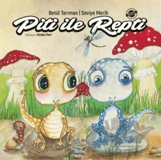 Piti İle Repti – Betül Tarıman, Seviye Merih – Parmak Çocuk Yayınları kitap kapağı