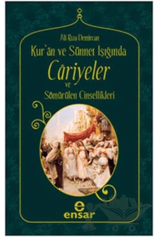 Kur’an ve Sünnet Işığında Cariyeler ve Sömürülen Cinsellikler – Ali Rıza Demircan – Ensar Neşriyat kitap kapağı