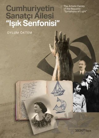 Cumhuriyetin Sanatçı Ailesi: “Işık Senfonisi” – Oylum Öktem – YEM Yayın kitap kapağı