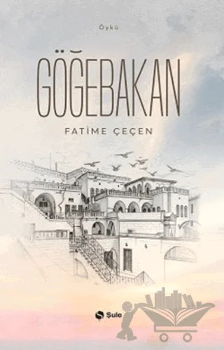Göğebakan – Fatime Çeçen – Şule Yayınları kitap kapağı