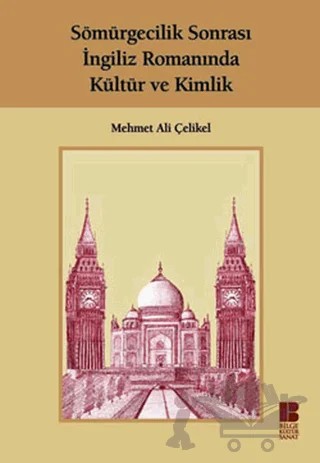 Sömürgecilik Sonrası İngiliz Romanında Kültür Ve Kimlik – M. Ali Çelikel – Bilge Kültür Sanat kitap kapağı