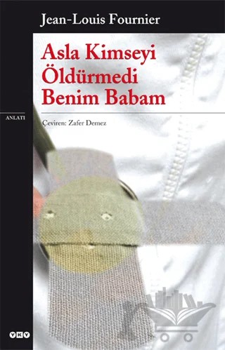 Asla Kimseyi Öldürmedi Benim Babam – Jean Louis Fournier – Yapı Kredi Yayınları kitap kapağı