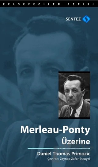 Merleau-Ponty Üzerine – Daniel Thomas Primozic – Sentez Yayınları kitap kapağı