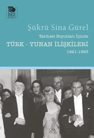 Tarihsel Boyutları İçinde Türk - Yunan İlişkileri (1821 - 1993) – Şükrü Sina Gürel – İmge Kitabevi Yayınları kitap kapağı