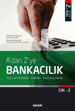 A'dan Z'ye Bankacılık Cilt:2 Ürün ve Hizmetler – Krediler – İnsan Kaynakları – Mehmet Vurucu, Mustafa Ufuk Arı – Seçkin Yayıncılık kitap kapağı