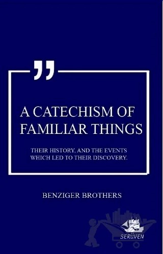 A Catechism Of Familiar Things – Benziger Brothers – Serüven Yayınevi kitap kapağı