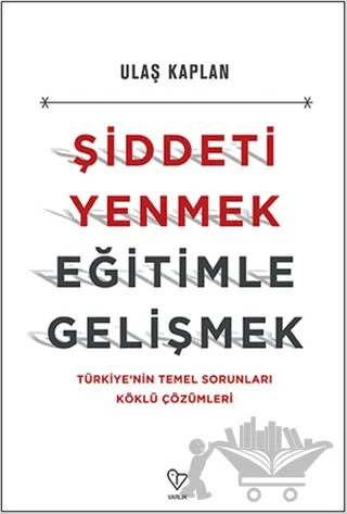 Şiddeti Yenmek, Eğitimle Gelişmek – Ulaş Kaplan – Varlık Yayınları kitap kapağı
