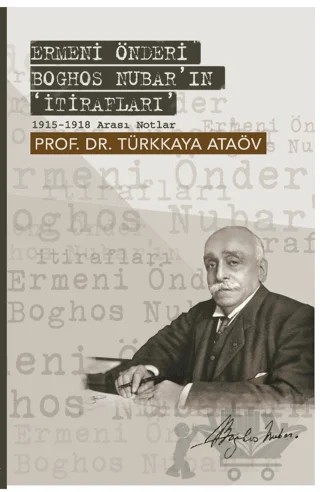 Ermeni Önderi Boghos Nubar'ın 'İtirafları' – Türkkaya Ataöv – Yeditepe Üniversitesi Yayınevi kitap kapağı