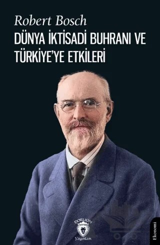 Dünya İktisadi Buhranı ve Türkiye’ye Etkileri – Robert Bosch – Dorlion Yayınları kitap kapağı