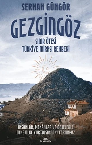 Gezgingöz - Sınır Ötesi Türkiye Mirası Rehberi – Serhan Güngör – Kronik Kitap kitap kapağı