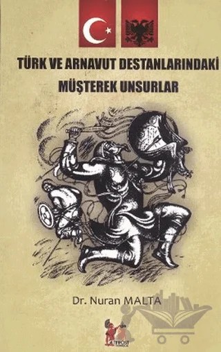 Türk ve Arnavut Destanlarındaki Müşterek Unsurlar – Nuran Malta – Altın Post Yayıncılık kitap kapağı