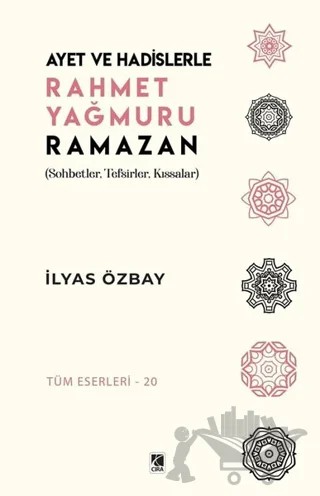 Ayet ve Hadislerle Rahmet Yağmuru Ramazan – İlyas Özbay – Çıra Yayınları kitap kapağı