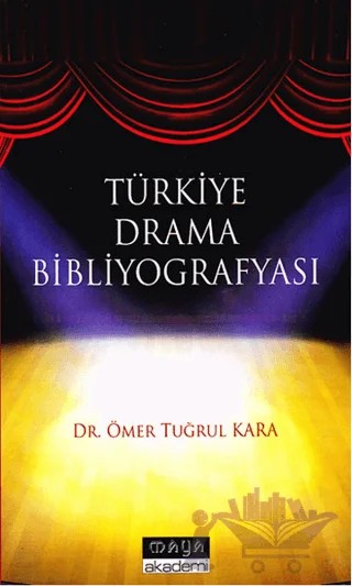 Türkiye Drama Bibliyografyası – Ömer Tuğrul Kara – Maya Akademi Yayınları kitap kapağı
