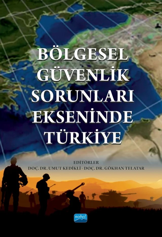 Bölgesel Güvenlik Sorunları Ekseninde Türkiye – Ali Balcı, Ali Samir Merdan, Ayça Eminoğlu, Aydın Erdoğan, Bülent Sarper Sağır, Caner Kalaycı, Ekrem Yaşar Akçay, Fatma Taşdemir, Gökhan Telatar, Halil Emre Deniş, Marziye Memmedli, Orçun Mutlu, Sadat Demirci, Serkan Ünal, Umut KEDİKLİ, Vahit Güntay, Yeşim Aydın, Yusuf Yıldırım – Nobel Akademik Yayıncılık kitap kapağı