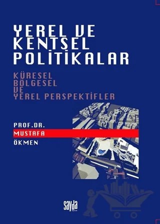 Yerel ve Kentsel Politikalar – Mustafa Ökmen – Sayda Yayınları kitap kapağı