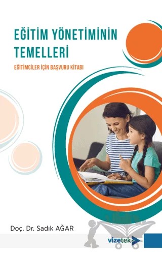 Eğitim Yönetiminin Temelleri – Sadık Ağar – Vizetek Yayıncılık kitap kapağı