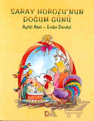 Saray Horozu’nun Doğum Günü Mevsimler Kralı’nın Maceraları 2 – Aytül Akal, Ender Dandul – Uçanbalık Yayıncılık kitap kapağı