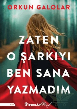 Zaten O Şarkıyı Ben Sana Yazmadım – Orkun Galolar – İnkılap Kitabevi kitap kapağı