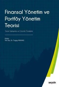 Finansal Yönetim ve Portföy Yönetim Teorisi Teorik Yaklaşımlar ve Çözümlü Örneklerle – Turgay Münyas – Seçkin Yayıncılık kitap kapağı