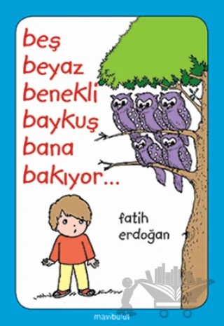 Beş Beyaz Benekli Baykuş Bana Bakıyor... – Fatih Erdoğan – Mavibulut Yayınları kitap kapağı